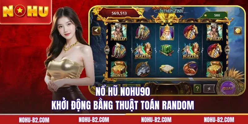 Nổ hũ NOHU90 khởi động bằng thuật toán random