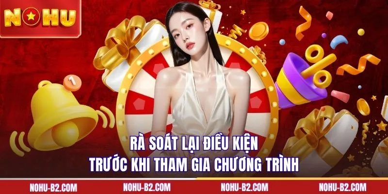 Rà soát lại điều kiện trước khi tham gia chương trình
