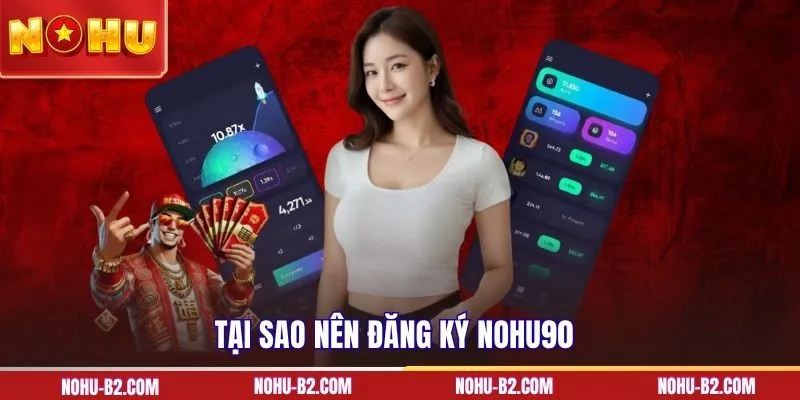 Tại sao nên đăng ký NOHU90